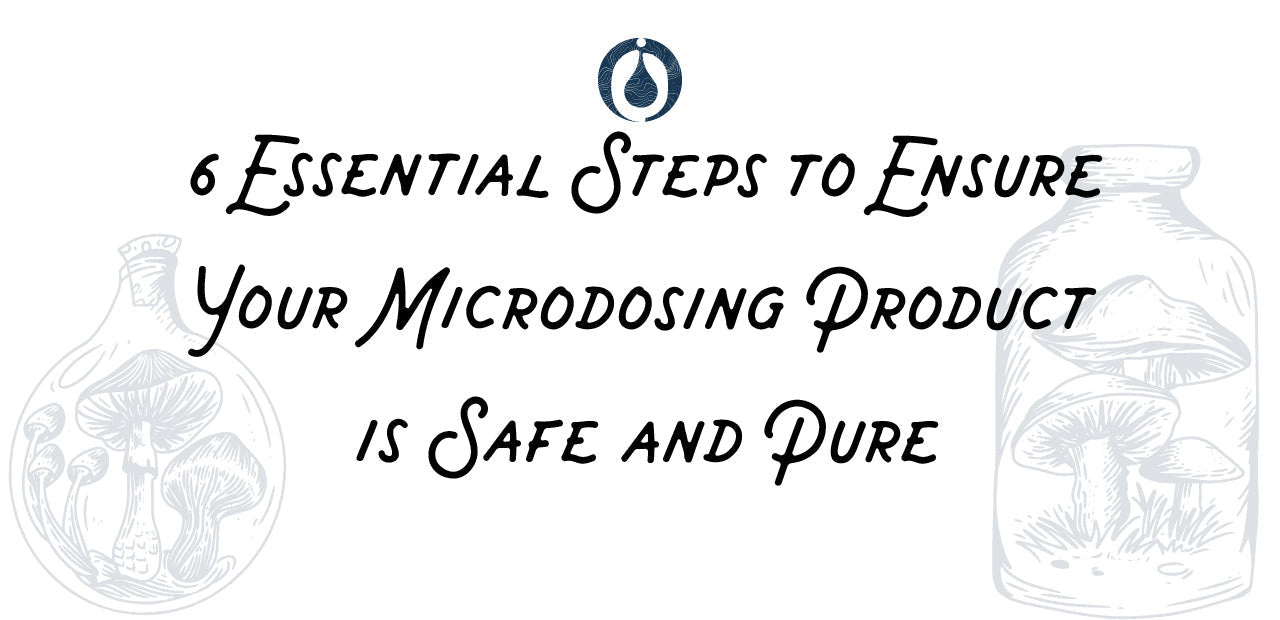 How can I ensure my microdosing substance is safe and pure?